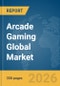 Arcade Gaming Global Market Opportunities and Strategies to 2035 - Product Thumbnail Image
