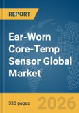 Ear-Worn Core-Temp Sensor Global Market Opportunities and Strategies to 2035- Product Image