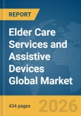 Elder Care Services and Assistive Devices Global Market Opportunities and Strategies to 2035- Product Image