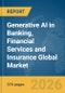 Generative AI in Banking, Financial Services and Insurance (BFSI) Global Market Opportunities and Strategies to 2035 - Product Thumbnail Image