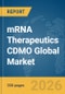 mRNA Therapeutics CDMO Global Market Opportunities and Strategies to 2035 - Product Thumbnail Image