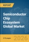 Semiconductor Chip Ecosystem Global Market Opportunities and Strategies to 2035 - Product Thumbnail Image