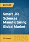 Smart Life Sciences Manufacturing Global Market Opportunities and Strategies to 2035 - Product Thumbnail Image