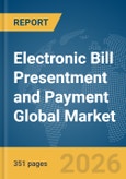 Electronic Bill Presentment and Payment Global Market Opportunities and Strategies to 2035- Product Image