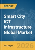 Smart City ICT Infrastructure Global Market Opportunities and Strategies to 2035- Product Image