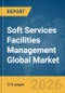 Soft Services Facilities Management Global Market Opportunities and Strategies to 2035 - Product Thumbnail Image