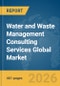 Water and Waste Management Consulting Services Global Market Opportunities and Strategies to 2035 - Product Thumbnail Image