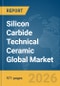 Silicon Carbide Technical Ceramic Global Market Opportunities and Strategies to 2035 - Product Thumbnail Image