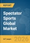 Spectator Sports Global Market Opportunities and Strategies to 2035 - Product Thumbnail Image