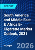 South America and Middle East & Africa E-Cigarette Market Outlook, 2031- Product Image