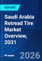 Saudi Arabia Retread Tire Market Overview, 2031 - Product Thumbnail Image