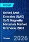 United Arab Emirates (UAE) Soft Magnetic Materials Market Overview, 2031 - Product Image