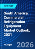 South America Commercial Refrigeration Equipment Market Outlook, 2031- Product Image