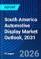 South America Automotive Display Market Outlook, 2031 - Product Image
