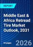 Middle East & Africa Retread Tire Market Outlook, 2031- Product Image