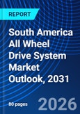 South America All Wheel Drive System Market Outlook, 2031- Product Image