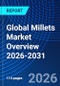 Global Millets Market Overview 2026-2031 - Product Thumbnail Image
