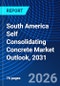 South America Self Consolidating Concrete Market Outlook, 2031 - Product Image