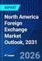 North America Foreign Exchange Market Outlook, 2031 - Product Image