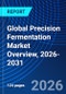 Global Precision Fermentation Market Overview, 2026-2031 - Product Image