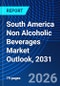 South America Non Alcoholic Beverages Market Outlook, 2031 - Product Image