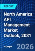 North America API Management Market Outlook, 2031- Product Image