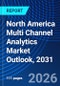 North America Multi Channel Analytics Market Outlook, 2031 - Product Image