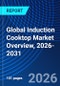 Global Induction Cooktop Market Overview, 2026-2031 - Product Thumbnail Image