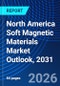 North America Soft Magnetic Materials Market Outlook, 2031 - Product Image