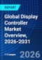 Global Display Controller Market Overview, 2026-2031 - Product Image