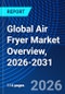 Global Air Fryer Market Overview, 2026-2031 - Product Thumbnail Image