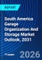 South America Garage Organization And Storage Market Outlook, 2031 - Product Image