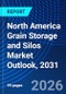 North America Grain Storage and Silos Market Outlook, 2031 - Product Image