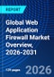Global Web Application Firewall Market Overview, 2026-2031 - Product Image