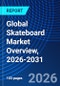 Global Skateboard Market Overview, 2026-2031 - Product Thumbnail Image