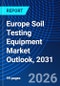 Europe Soil Testing Equipment Market Outlook, 2031 - Product Image