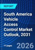 South America Vehicle Access Control Market Outlook, 2031- Product Image