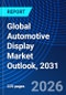 Global Automotive Display Market Outlook, 2031 - Product Image