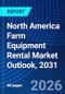 North America Farm Equipment Rental Market Outlook, 2031 - Product Thumbnail Image