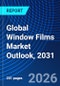 Global Window Films Market Outlook, 2031 - Product Image