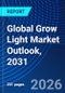 Global Grow Light Market Outlook, 2031 - Product Image