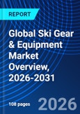 Global Ski Gear & Equipment Market Overview, 2026-2031- Product Image