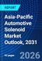 Asia-Pacific Automotive Solenoid Market Outlook, 2031 - Product Image