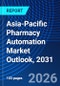 Asia-Pacific Pharmacy Automation Market Outlook, 2031 - Product Image