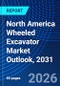 North America Wheeled Excavator Market Outlook, 2031 - Product Image
