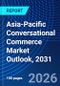 Asia-Pacific Conversational Commerce Market Outlook, 2031 - Product Thumbnail Image