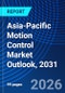 Asia-Pacific Motion Control Market Outlook, 2031 - Product Image