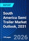 South America Semi Trailer Market Outlook, 2031 - Product Thumbnail Image