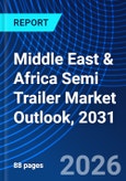 Middle East & Africa Semi Trailer Market Outlook, 2031- Product Image
