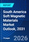 South America Soft Magnetic Materials Market Outlook, 2031 - Product Image